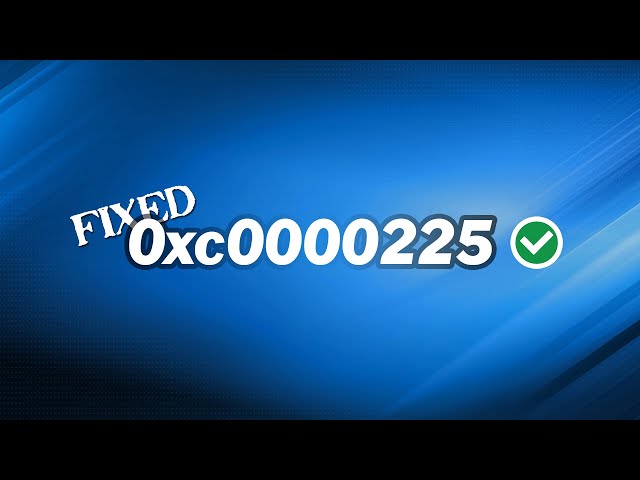 How to Fix Error Code 0xc0000225 Windows 10 without CD