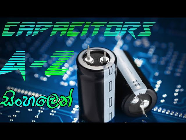 Capacitors explain / ධාරිත්‍රක සිංහලෙන් #දිනියස්