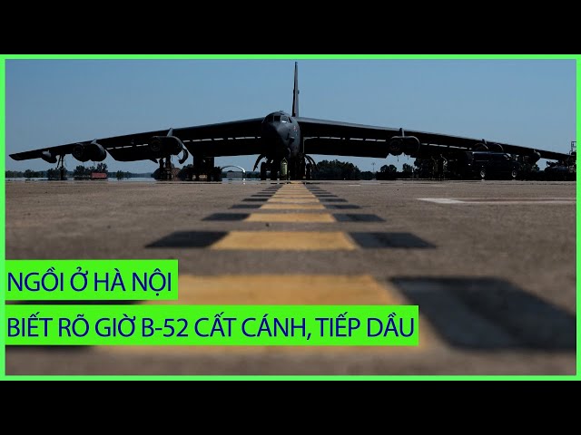 UNBOXING FILE: Ngồi Hà Nội, biết rõ mấy giờ B-52 cất cánh, tiếp dầu đường hoàng chuẩn bị "đón khách"