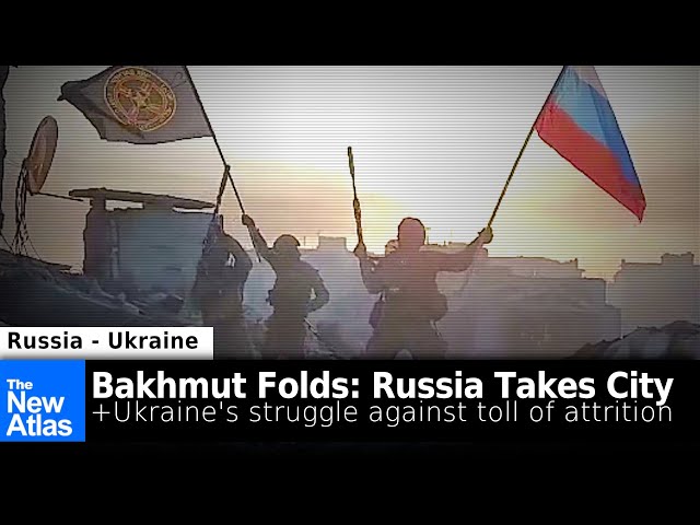 Bakhmut Folds: Russia Takes City + Ukraine's Struggle Against Toll of Attrition