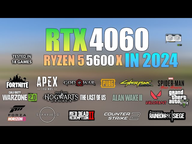 RTX 4060 + Ryzen 5 5600X : Test in 20 Games in 2024