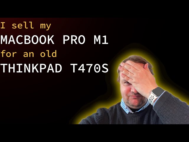 MACBOOK PRO M1 | I sell it and downgrade voluntarly to an old THINKPAD | WHY, OH WHY?!