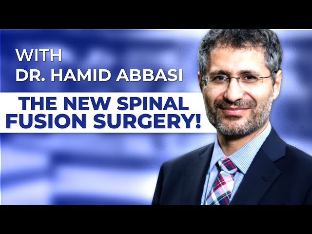 The New Spinal Fusion Surgery! with Minnesota's Hamid Abbasi, MD, PhD