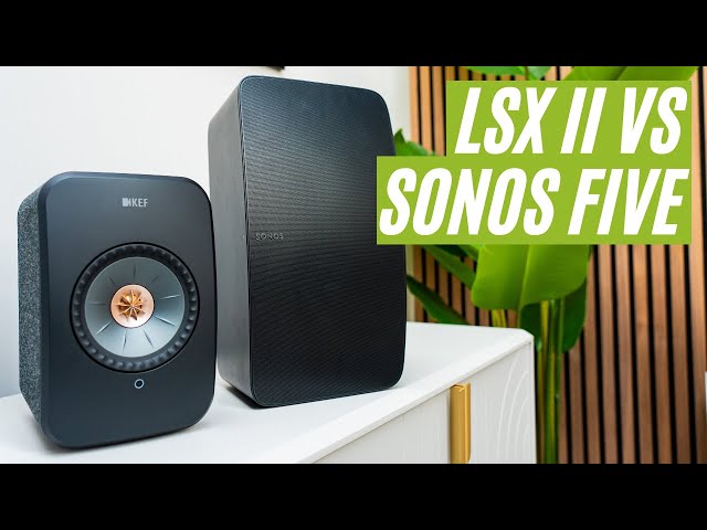 Sonos Five vs KEF LSX II: It's Complicated...