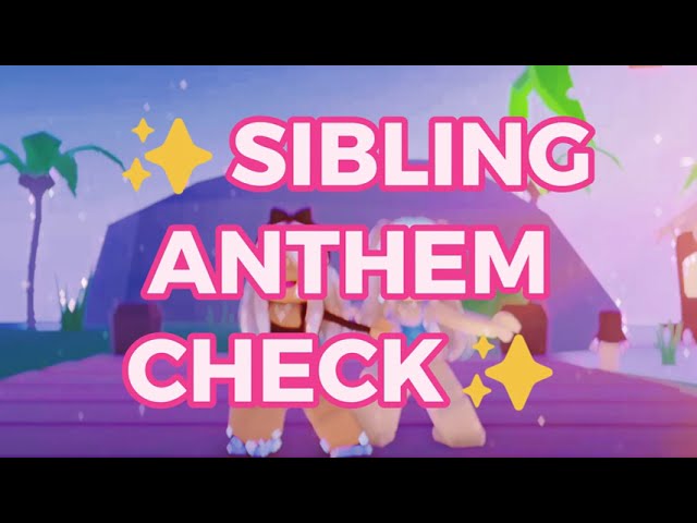 ✨Sibling Anthem Check!✨