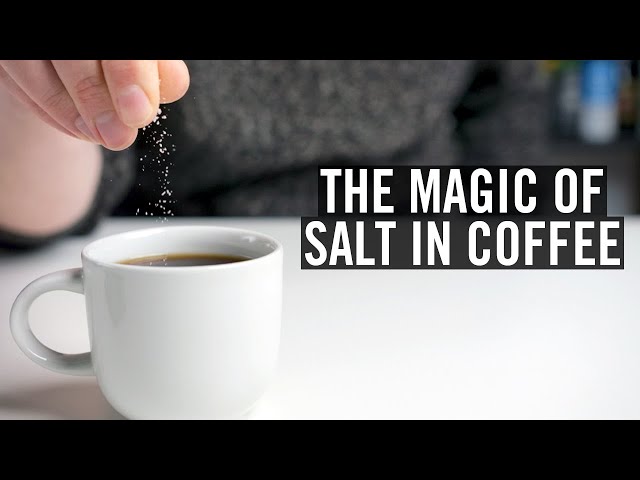 The Magic of Salt in Coffee