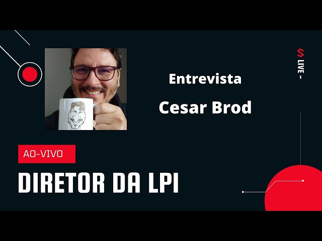 Entrevista com o Diretor da LPI César Brod