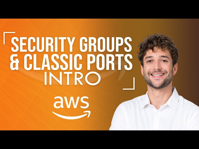 Security Groups & Classic Ports Introduction