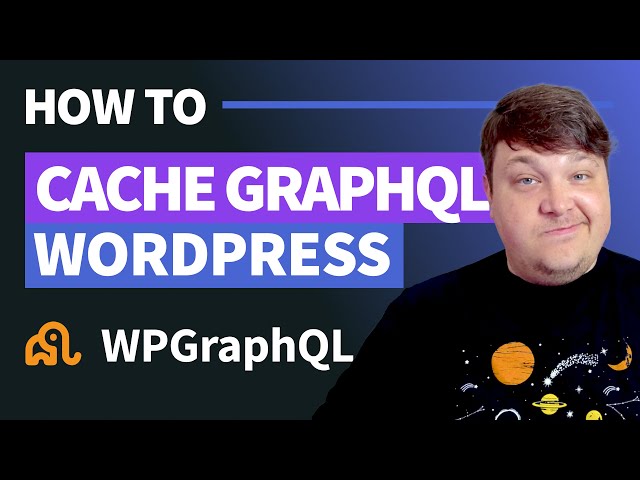 Cache WordPress GraphQL Requests with WPGraphQL