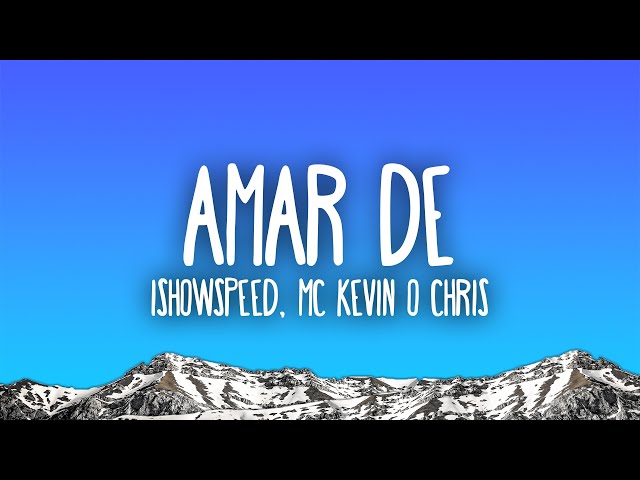 IShowSpeed, MC Kevin O Chris - Amar de