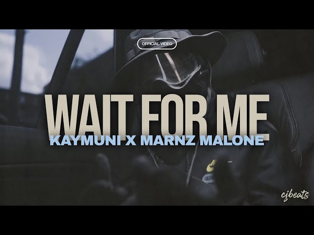 KayMuni x Marnz Malone - Wait For Me [Music Video]