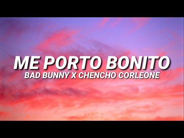 Bad Bunny ft. Chencho Corleone - Me Porto Bonito (Letra/Lyrics)