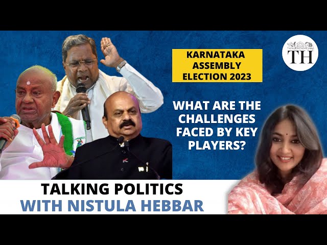 Karnataka Assembly Election 2023 | What are the challenges faced by key players? | The Hindu