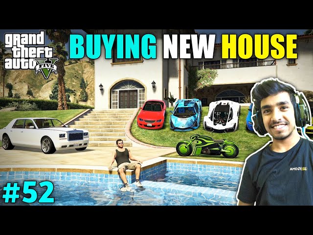TIME TO MOVE ON TO NEW HOUSE | GTA V GAMEPLAY #52