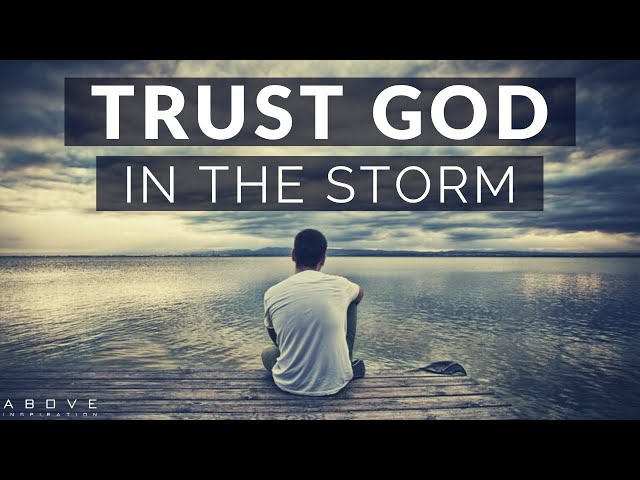 TRUST GOD IN THE STORM | Persevering Through Hard Times - Inspirational & Motivational Video