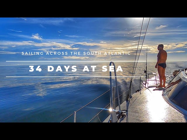 34 Days at Sea - Pt.9 - SAILING ACROSS THE SOUTH ATLANTIC