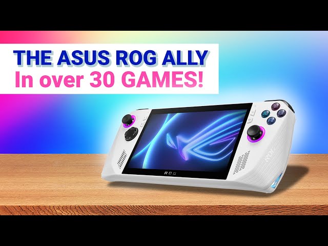 I tested the ASUS ROG Ally in over 30 Games!