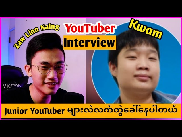 [Ep10]Junior YouTuber(Kwam) ညီလေးနဲ့ Collaboration | YouTuber Interview | Host: ZawLinnNaing