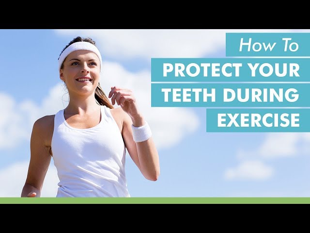 How To Protect Your Teeth During Exercise