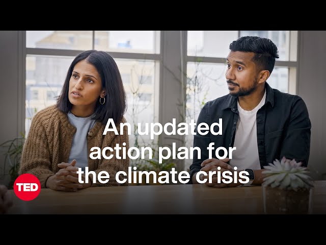 An Updated Action Plan for Solving the Climate Crisis | Ryan Panchadsaram and Anjali Grover | TED