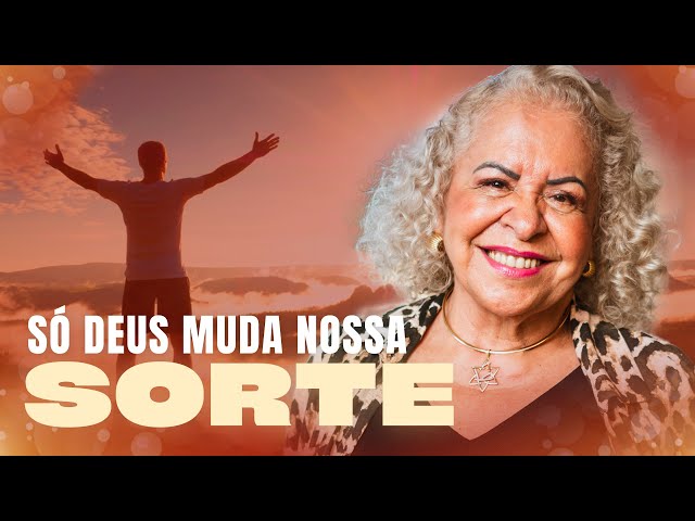 SÓ DEUS MUDA NOSSA SORTE | PASTORA TÂNIA TEREZA