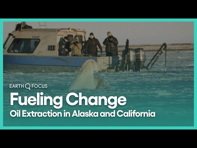 Fueling Change: Oil Extraction in Alaska and California | Earth Focus | Season 2, Episode 1 | KCET