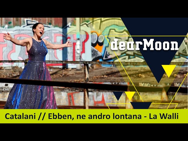 The dearMoon Opera // Catalani - Ebben, ne andro lontana - La Walli