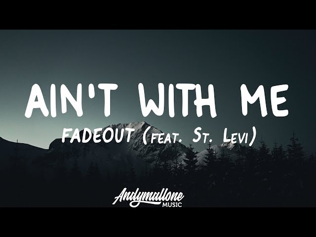 FADEOUT - Ain't With Me (Lyrics) ft. St. Levi