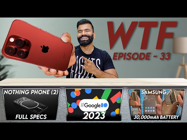 Nothing Phone (2) Specs | 30000mAh Samsung | iPhone 15 Pro | WTF | Episode 33 | Technical Guruji🔥🔥🔥