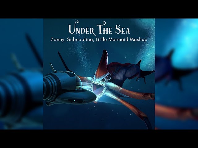 Under The Sea: @theonlyzanny, Subnautica, Little Mermaid Mashup