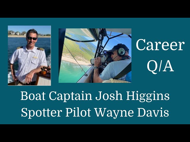 Interview with Spotter Pilot, Wayne Davis, and Boat Captain, Josh Higgins!