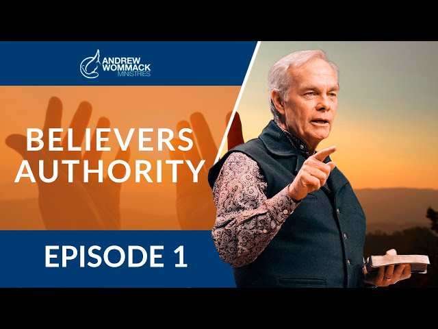 The Believer's Authority: Episode 1
