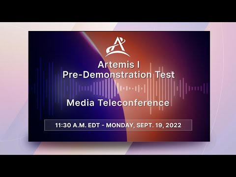 Media Briefing: Artemis I Pre-Demonstration Test Media Teleconference (Sept. 19, 2022)