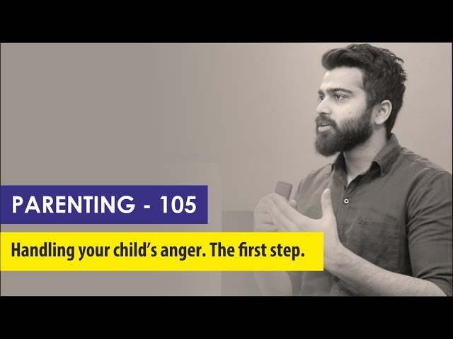 Handling an angry child. The first step. | Parenting - 105