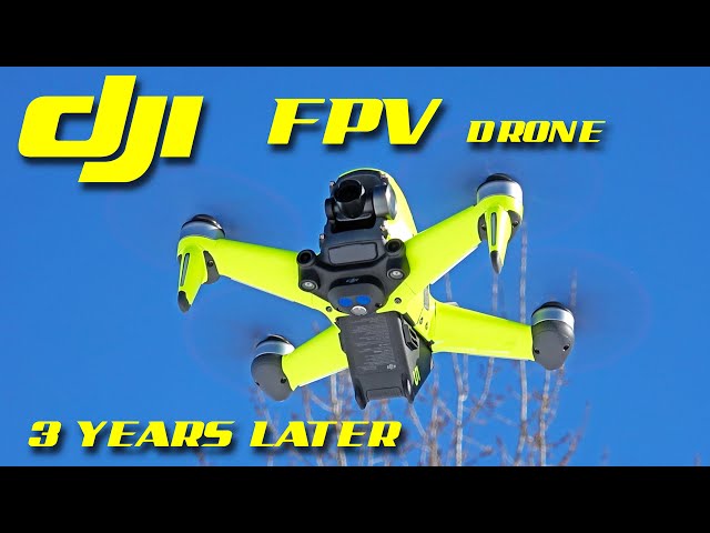 The DJI FPV Drone - 3 Years Later - 2024