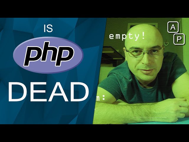 Is php dead, and why should you care? Will PHP die?