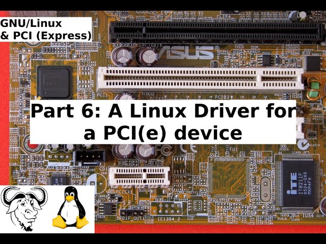 GNU/Linux & PCI (Express) - Part  6: A Linux Driver for a PCI(e) device