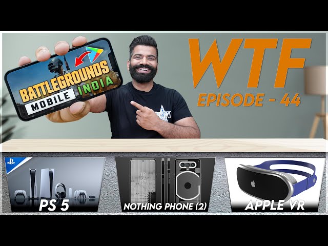 BGMI In Play Store | Nothing Phone (2) | Apple VR Headset | WTF | Episode 44 | Technical Guruji🔥🔥🔥