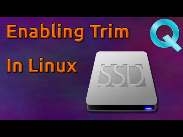 How to Enable Trim in Linux for SSD Solid State Drives