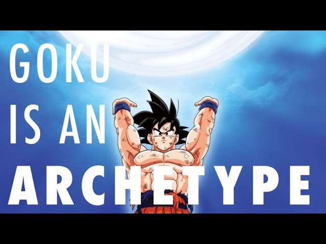 Goku Is An Archetype