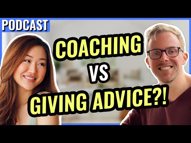 Why Giving Advice is NOT Coaching! So..What is Coaching? How Does Coaching Work?