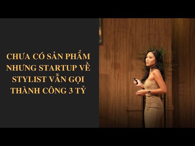 Shark Tank Việt Nam tập 12 - Chưa có sản phẩm nhưng startup Phleek vẫn được rót 3 tỷ đồng