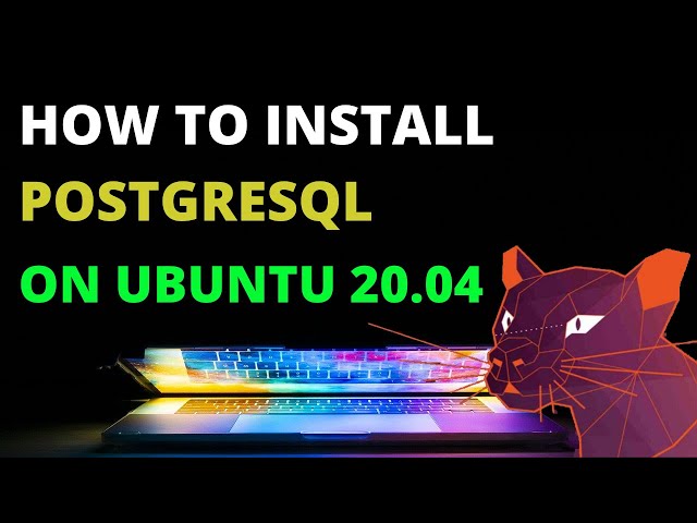 How to Install PostgreSQL on Ubuntu 20.04