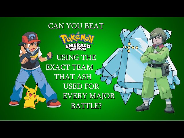 Can You Beat Pokémon Emerald Using the Exact Team That Ash Used For Every Major Battle?