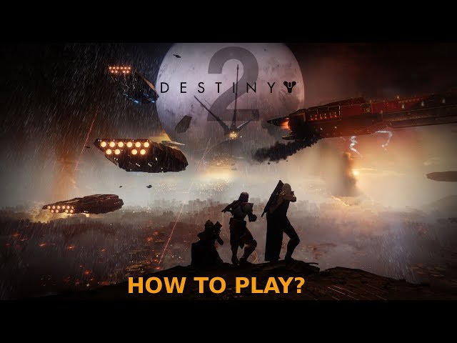 Destiny 2 - How to Play