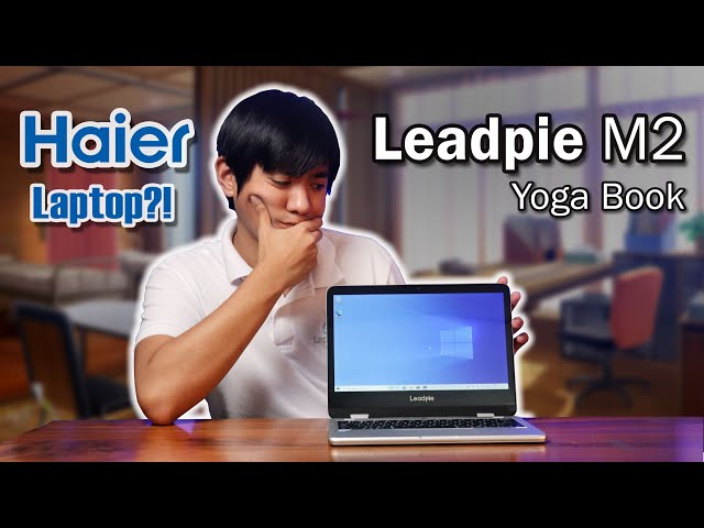 HAIER LEADPIE M2 YOGA BOOK - MAY LAPTOP SI HAIER!? BUDGET 360° | Unboxing Reviewing & Upgrading