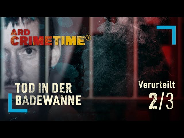 Tod in der Badewanne – Verurteilt - Folge 2/3 | ARD Crime Time | (S16/E02)