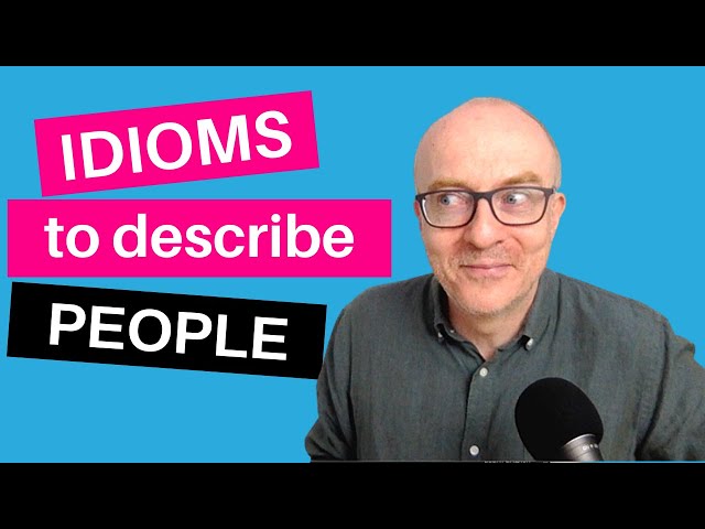 IELTS Speaking: Idioms to Describe a Person