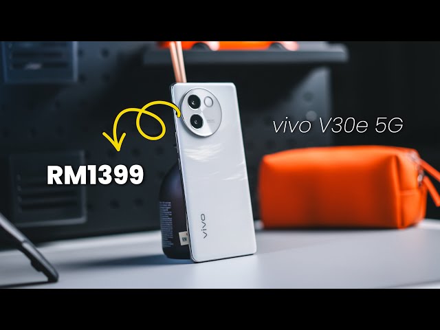 vivo V30e 5G: Solid Camera Phone on a Budget! | RM1399, Sony IMX882, 120Hz AMOLED, etc.