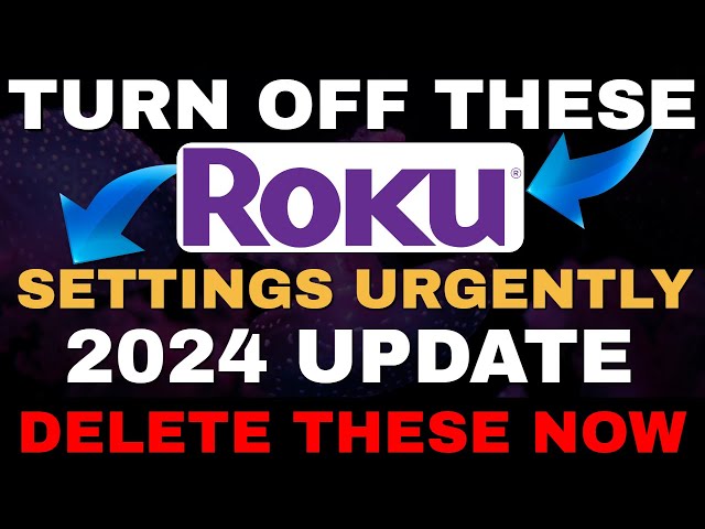 ROKU SETTINGS You Need TO DELETE NOW!!! 2024 UPDATE!!